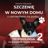 Szczenię w nowym domu z uśmiechem na pysku. Część 2: co koniecznie musisz wiedzieć
