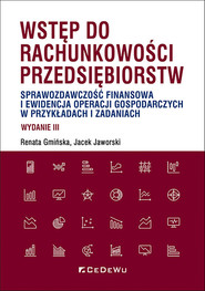 Wstęp do rachunkowości przedsiębiorstw. Sprawozdawczość finansowa i ewidencja operacji gospodarczych