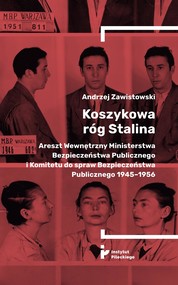 Koszykowa róg Stalina. Areszt Wewnętrzny Ministerstwa Bezpieczeństwa Publicznego i Komitetu do spraw Bezpieczeństwa Publicznego 1945–1956
