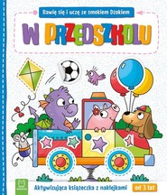 Bawię się i uczę ze smokiem Dżokiem. W przedszkolu. Aktywizująca książeczka z naklejkami od 3 lat