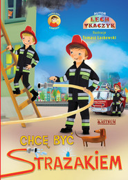 Chcę być strażakiem