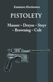 Pistolety Mauser, Dreyse, Steyr, Browning, Colt