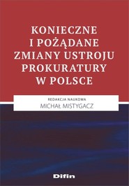 Konieczne i pożądane zmiany ustroju prokuratury w Polsce