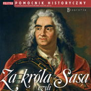 Za króla Sasa czyli Niemcy na polskim tronie. Pomocnik Historyczny 3/2024