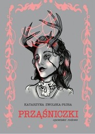 Prząśniczki Opowieści rodowe