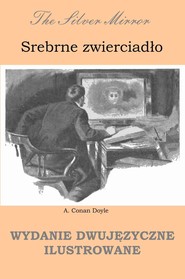 Srebrne zwierciadło. Wydanie dwujęzyczne ilustrowane
