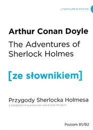 Przygody Sherlocka Holmesa the adventures of Sherlock Holmes z podręcznym słownikiem angielsk -polskim