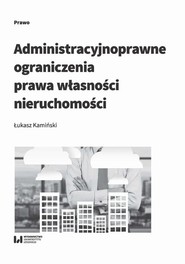 Administracyjnoprawne ograniczenia prawa własności nieruchomości
