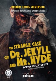 The Strange Case of Dr. Jekyll and Mr. Hyde. Doktor Jekyll i Pan Hyde w wersji do nauki angielskiego