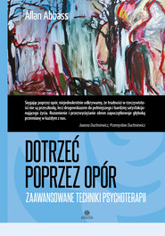 Dotrzeć poprzez opór Zaawansowane techniki psychoterapii