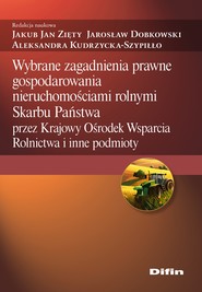 Wybrane zagadnienia prawne gospodarowania nieruchomościami rolnymi Skarbu Państwa przez Krajowy Ośrodek Wsparcia Rolnictwa i inne podmioty