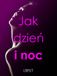 Jak dzień i noc – zbiór opowiadań erotycznych