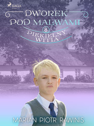 Dworek pod Malwami 8 - Piekielny Witia