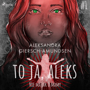 To ja, Aleks. Nie ma jak u mamy. Tom 1