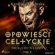 Opowieści celtyckie. Tom 2. Droga do władzy