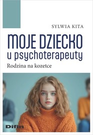 Moje dziecko u psychoterapeuty Rodzina na kozetce