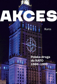 Akces. Polska droga do NATO 1989–1999