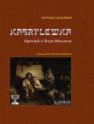 Kasrylewka. Opowieść o Tewje Mleczarzu