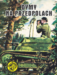 Dymy na przedpolach. Żółty tygrys