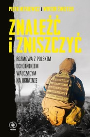 Znaleźć i zniszczyć. Rozmowa z polskim ochotnikiem walczącym na Ukrainie