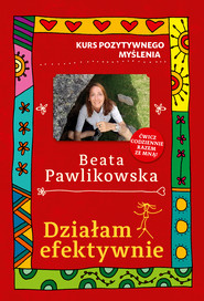 Kurs pozytywnego myślenia. Działam efektywnie.