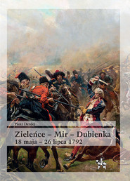 Zieleńce Mir Dubienka 18 maja - 26 lipca 1792