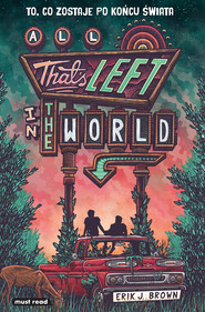 All That’s Left in the World. To, co zostaje po końcu świata