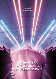 Energetyka w gospodarce i społeczeństwie