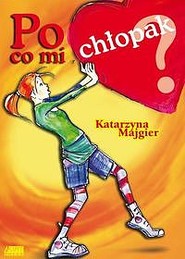 Po co mi chłopak