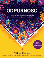 Odporność. Podróż w głąb tajemniczego układu, który utrzymuje nas przy życiu