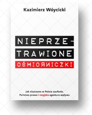 Nieprzetrawione ośmiorniczki Jak niszczono w Polsce zaufanie. Państwo Prawa i rosyjska agentura wpływu