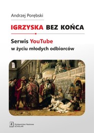 Igrzyska bez końca Serwis YouTube w życiu młodych odbiorców