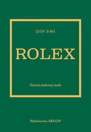 Rolex. Historia kultowej marki