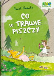 Co w trawie piszczy