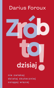 Zrób to dzisiaj!