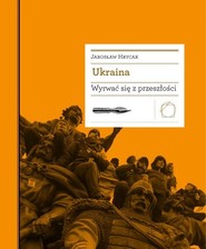 Ukraina. Wyrwać się z przeszłości
