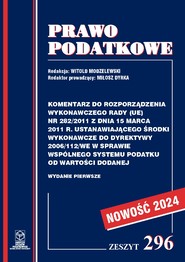 Komentarz do Rozporządzenia wykonawczego Rady (UE) nr 282/2011 ustanawiającego środki wykonawcze do Dyrektywy 2006/112/WE w sprawie wspólnego systemu podatku od wartości dodanej