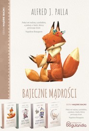Mądre bajki: Bajeczne mądrości uczące wartości, Mądrość bajek, Bajki Mądre grosza godne, Bajeczne mądrości uczące wartości.