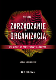 Zarządzanie organizacją Współczesne perspektywy badawcze