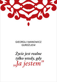 Życie jest realne tylko wtedy, gdy „Ja jestem”