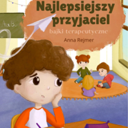 Najlepsiejszy przyjaciel. Bajki terapeutyczne