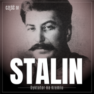 Stalin. Dyktator na Kremlu. Część IV. Władca szóstej części świata