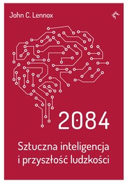 2084.Sztuczna inteligencja i przyszłość ludzkości.