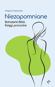 Niezapomniane. Bohaterki Biblii