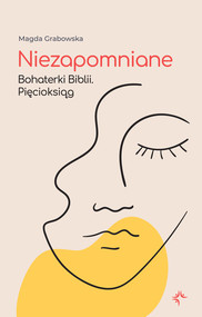 Niezapomniane. Bohaterki Biblii