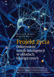 Projekt życia. Odkrywanie oznak inteligencji w układach biologicznych