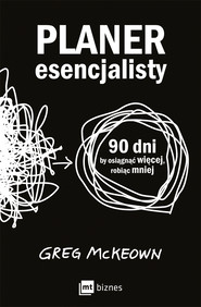 Planer esencjalisty. 90 dni, by osiągnąć więcej, robiąc mniej