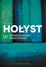 Zagrożenia ładu społecznego. Tom 2