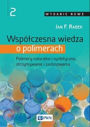 Współczesna wiedza o polimerach. Tom 2
