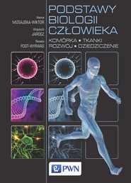 Podstawy biologii człowieka. Komórka, tkanki, rozwój, dziedziczenie